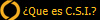 ¿Que es C.S.I.?
